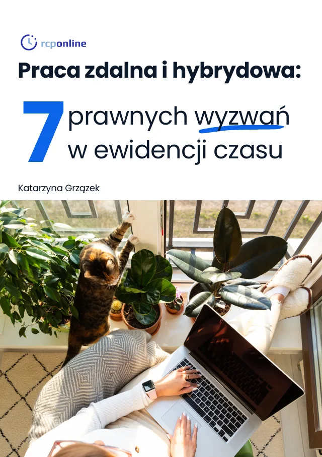 Praca zdalna i hybrydowa: 7 prawnych wyzwań w ewidencji czasu
